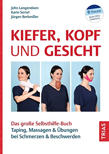 Kiefer, Kopf und Gesicht: Das große Selbsthilfe-Buch. Taping, Massagen & Übungen bei Schmerzen & Beschwerden von TRIAS